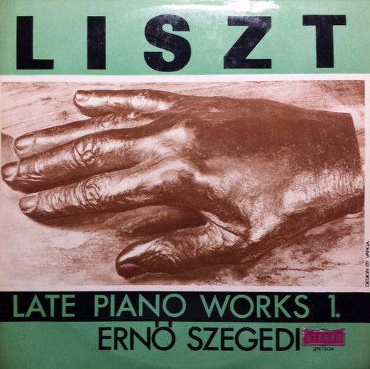 Franz Liszt, Szegedi Ernő : Late Piano Works 1. (LP, Album)