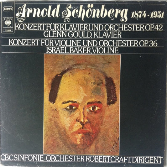 Arnold Schoenberg - Glenn Gould, Israel Baker, Robert Craft, CBC Symphony Orchestra : Konzert Für Klavier Und Orchester Op. 42 / Konzert Für Violine Und Orchester Op. 36 (LP, Comp)