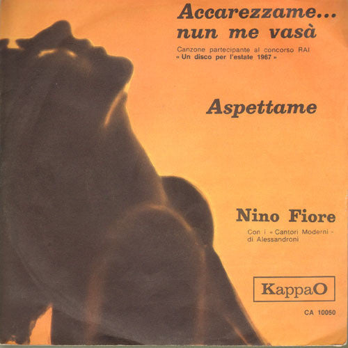 Nino Fiore : Accarezzame... Nun Me Vasà / Aspettame (7")