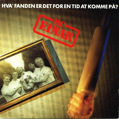 MC Einar : Hva' Fanden Er Det For En Tid At Komme På? (7")