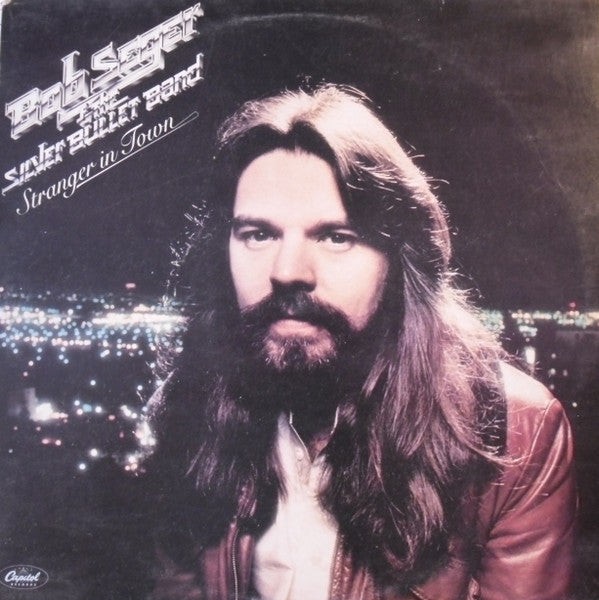 Bob Seger And The Silver Bullet Band : Stranger In Town (LP, Album, Sil)