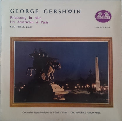 George Gershwin, Reid Nibley, Utah Symphony Orchestra  - Dir.  Maurice Abravanel : Rhapsody In Blue / Un Américain À Paris (LP)
