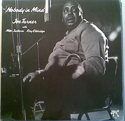 Big Joe Turner With Milt Jackson / Roy Eldridge : Nobody In Mind (LP, Album)