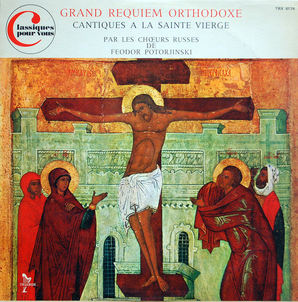 Feodor Potorjinsky's Russian Choir : Grand Requiem Orthodoxe - Cantiques A La Sainte Vierge (LP, Mono)