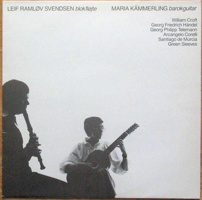 Leif Ramløv Svendsen, Maria Kämmerling : Leif Ramløv Svendsen Blokfløjte Maria Kämmerling Barokguitar (LP)