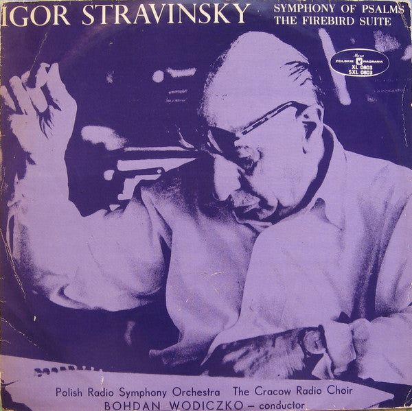 Igor Stravinsky - Wielka Orkiestra Symfoniczna Polskiego Radia, Chór Polskiego Radia - Bohdan Wodiczko : Symphony Of Psalms / The Firebird Suite (LP)