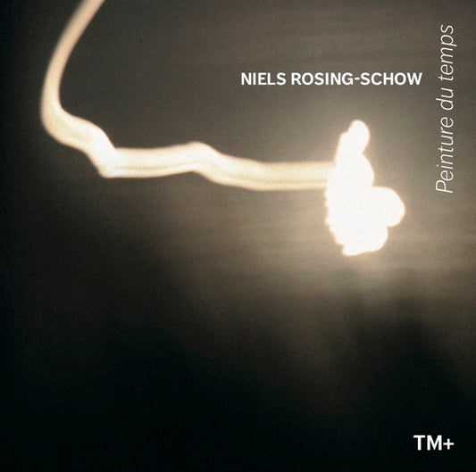 TM+, Niels Rosing-Schow : Peinture Du Temps (CD, Album)