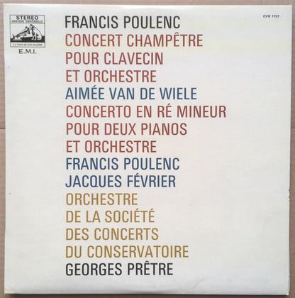 Francis Poulenc - Aimée Van De Wiele ‧ Jacques Février ‧ Orchestre De La Société Des Concerts Du Conservatoire, Georges Prêtre : Concerto En Ré Mineur Pour Deux Pianos Et Orchestre / Concert Champêtre Pour Clavecin Et Orchestre (LP, Album, Sem)