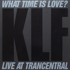 The KLF : What Time Is Love? (Live At Trancentral) (12")