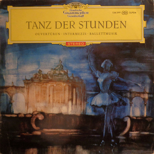 Various : Tanz Der Stunden: Ouvertüren - Intermezzi - Ballettmusik (LP, Comp)