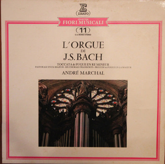 Johann Sebastian Bach / André Marchal (2) : L'Orgue De J.S. Bach: Toccata & Fugue En Ré Mineur - Pastorale En Fa Majeur - Six Chorals Transcrits - Prélude & Fugue En La Majeur (LP, Album, RE)