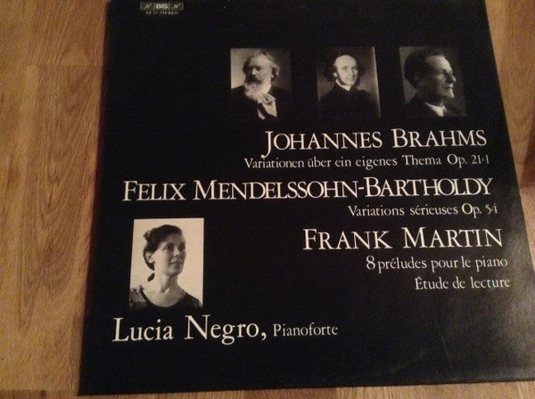 Johannes Brahms, Felix Mendelssohn-Bartholdy, Frank Martin (3), Lucia Negro : Variationen Über Ein Eigenes Thema Op. 21:1 / Variations Sérieuses Op. 54 / 8 Préludes Pour Le Piano / Étude De Lecture (LP, Album)