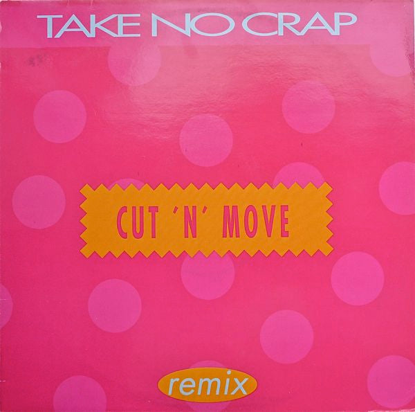 Cut 'N' Move : Take No Crap (Remix) (12")