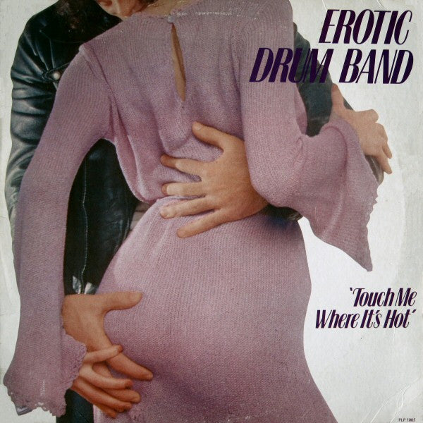 Erotic Drum Band : Touch Me Where It's Hot (LP, Album)