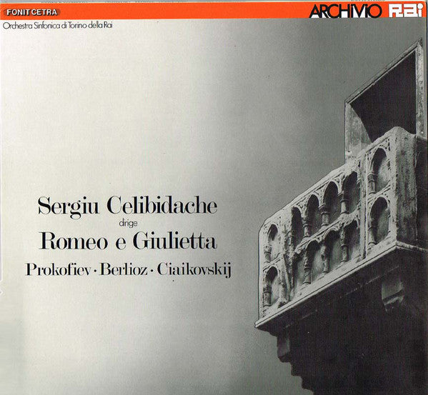 Sergiu Celibidache Dirige Sergei Prokofiev, Hector Berlioz, Pyotr Ilyich Tchaikovsky, Orchestra Sinfonica Di Torino Della RAI : Romeo E Giulietta (LP, Album)