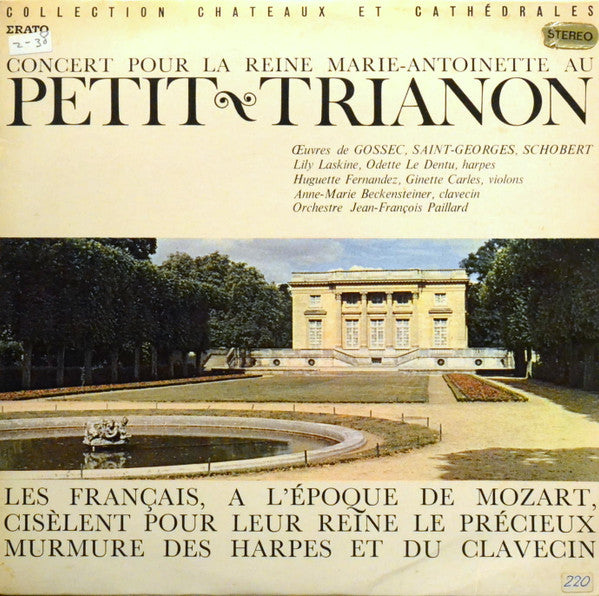 François-Joseph Gossec, Joseph Boulogne, Chevalier De Saint-Georges, Johann Schobert, Lily Laskine, Odette Le Dentu, Huguette Fernandez, Ginette Carles, Anne-Marie Beckensteiner, Orchestre De Chambre Jean-François Paillard, Jean-François Paillard : Concert Pour La Reine Marie-Antoinette Au Petit Trianon Les Français À L'époque de Mozart, Cisèlent Pour Leur Reine Le Précieux Murmure Des Harpes Et Du Clavecin (LP)