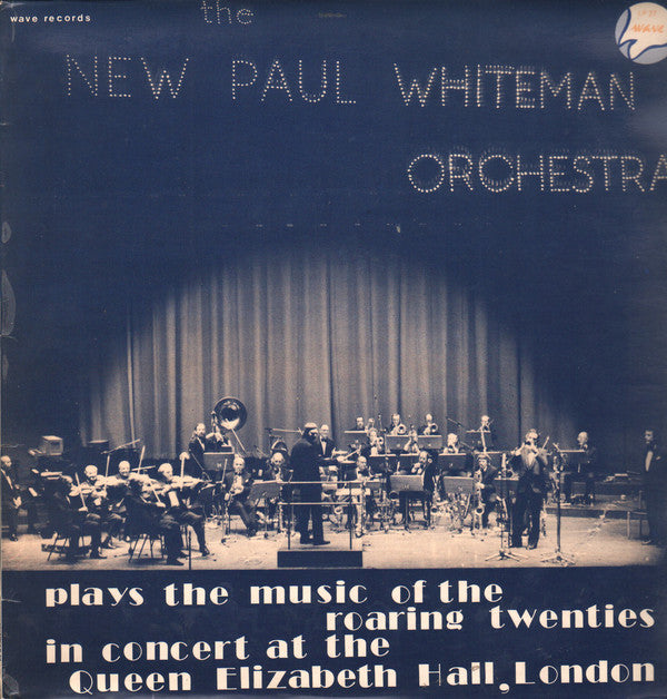 The New Paul Whiteman Orchestra : Plays The Music Of The Roaring Twenties In Concert At The Queen Elizabeth Hall, London (LP)