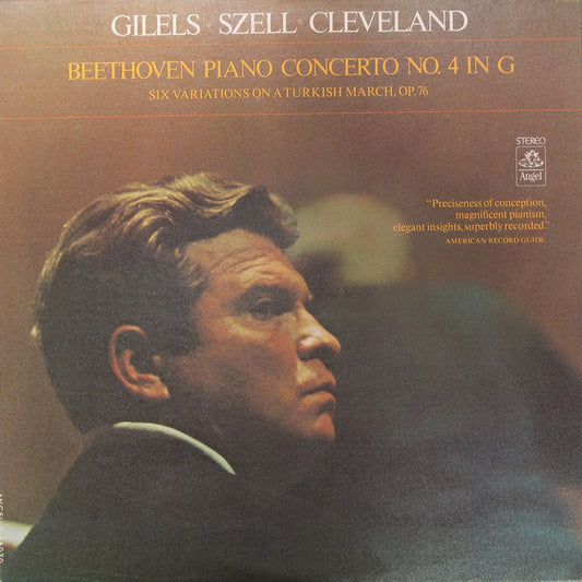 Emil Gilels, George Szell, The Cleveland Orchestra / Ludwig van Beethoven : Piano Concerto No. 4 In G / Six Variations On A Turkish March, Op. 76 (LP, Album)