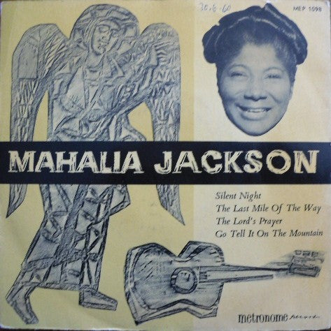 Mahalia Jackson : Silent Night / The Last Mile Of The Way / The Lord's Prayer / Go Tell It On The Mountain  (7", EP)