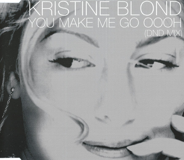 Kristine Blond : You Make Me Go Oooh (DND Mix) (CD, Single, CD1)