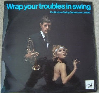 Per Borthen Swing Department Ltd. : Wrap Your Troubles In Swing (LP, Album)