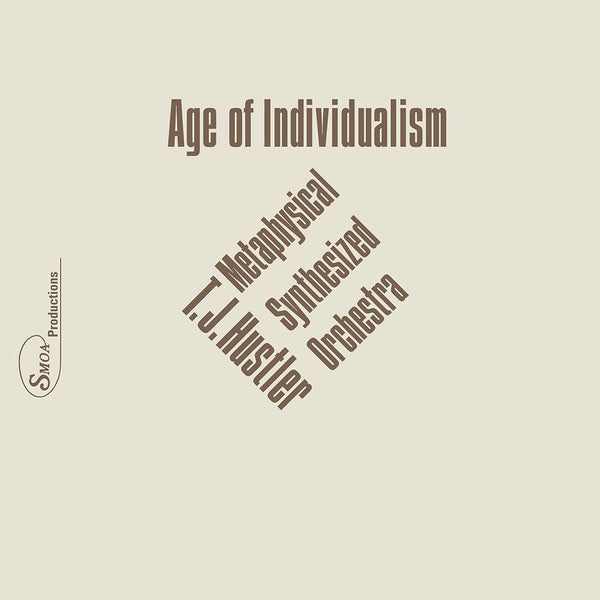 T.J. Hustler Metaphysical Synthesized Orchestra : Age Of Individualism (2x12", RE)