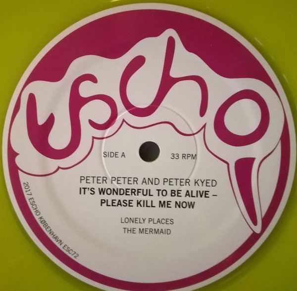 Peter Peter & Peter Kyed : It's Wonderful To Be Alive - Please Kill Me Now (2xLP, Album, Yel)