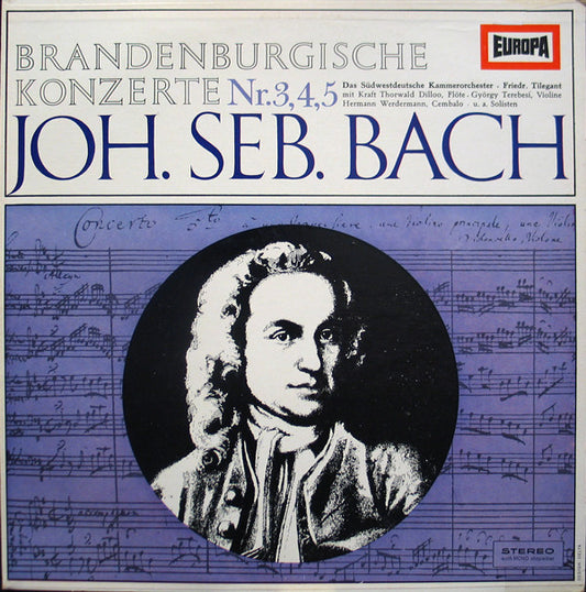 Johann Sebastian Bach / Südwestdeutsches Kammerorchester - Friedrich Tilegant Mit Kraft-Thorwald Dilloo, György Terebesi, Hermann Werdermann : Brandenburgische Konzerte Nr.3, 4, 5 (LP)