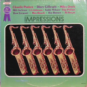 Charlie Parker, Dizzy Gillespie, Miles Davis, Milt Jackson, J.J. Johnson, Teddy Wilson, Flip Phillips, Slam Stewart, Max Roach, Ray Brown, Al Haig : Impressions (LP, Comp, Mono)