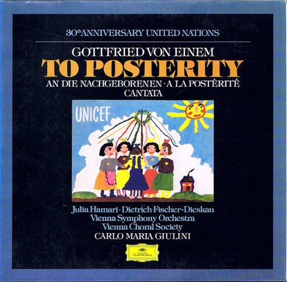 Gottfried von Einem, Julia Hamari, Dietrich Fischer-Dieskau, Wiener Symphoniker, Wiener Singverein, Carlo Maria Giulini : 30th Anniversary United Nations / To Posterity = An Die Nachgeborenen = A La Postérité / Cantata (LP)