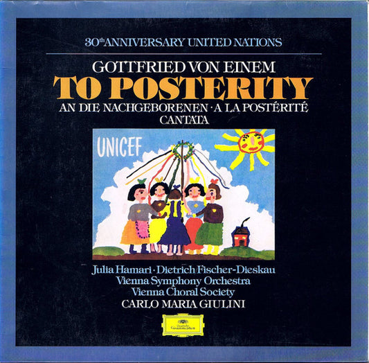 Gottfried von Einem, Julia Hamari, Dietrich Fischer-Dieskau, Wiener Symphoniker, Wiener Singverein, Carlo Maria Giulini : 30th Anniversary United Nations / To Posterity = An Die Nachgeborenen = A La Postérité / Cantata (LP)