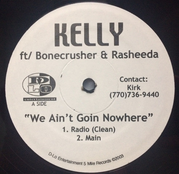 Kelly (6) Ft/ Bone Crusher (2), Rasheeda (2) : We Ain't Goin Nowhere (12")