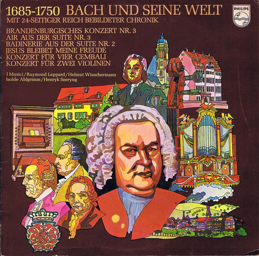 Johann Sebastian Bach - I Musici, Raymond Leppard, Helmut Winschermann, Isolde Ahlgrimm, Henryk Szeryng : 1685-1750 Bach Und Seine Welt (LP, Comp)