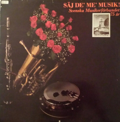 Various : Säj De' Me' Musik (Svenska Musikerförbundet 75 År) (LP, Comp)