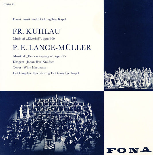 Daniel Friedrich Rudolph Kuhlau, Peter Erasmus Lange-Müller, Johan Hye-Knudsen, Willy Hartmann, Det Kongelige Operakor Og Det Kongelige Kapel : Dansk Musik: Musik Af "Elverhøj", Opus 100 / Musik Af "Der Var Engang -", Opus 25 (LP, Mono)