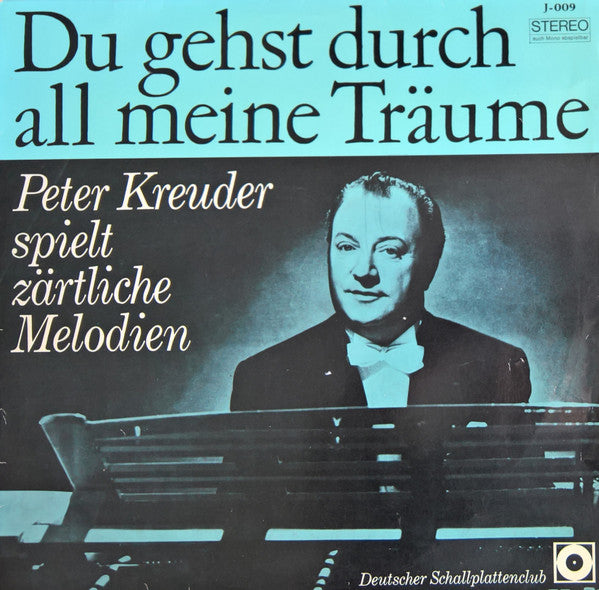 Peter Kreuder : Du Gehst Durch All Meine Träume (LP, Album, Club)