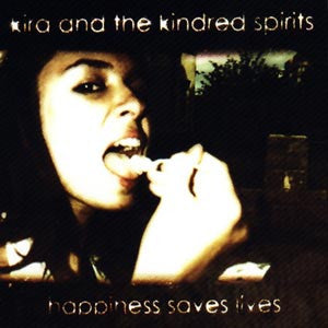 Kira And The Kindred Spirits : Happiness Saves Lives (CD, Album, RE)