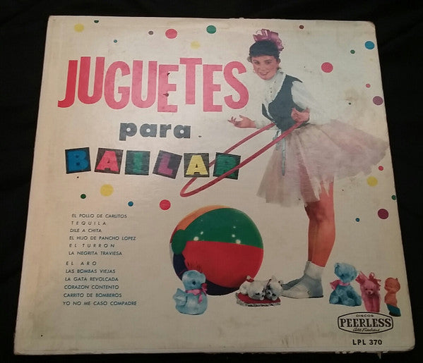 Hermanas Velázquez, Hermanas Cora, Los Tres Guajiros, Los Tres Rafles, Queta Jiménez "La Prieta Linda" : Juguetes Para Bailar (LP, Album)