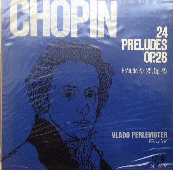 Frédéric Chopin, Vlado Perlemuter : 24 Preludes Op. 28 / Prélude No. 25, Op. 45 (LP)