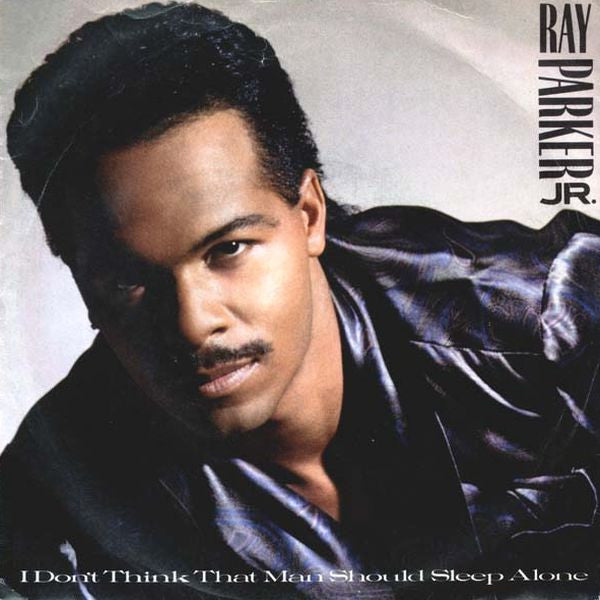 Ray Parker Jr. : I Don't Think That Man Should Sleep Alone (12")