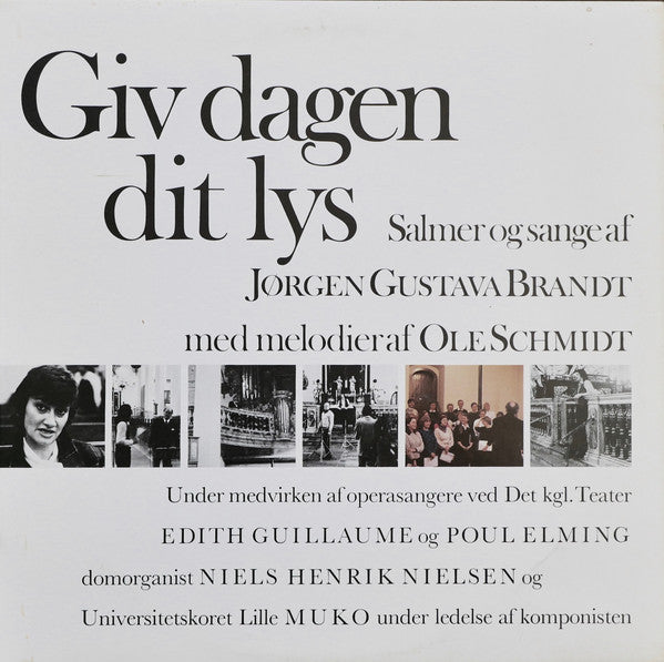 Jørgen Gustava Brandt, Ole Schmidt, Edith Guillaume, Poul Elming, Niels Henrik Nielsen, Universitetskoret Lille MUKO : Giv Dagen Dit Lys (LP, Album)