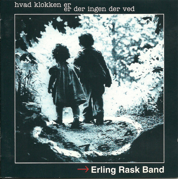 Erling Rask Band : Hva Klokken Er, Er Der Ingen Der Ved (CD, Album)