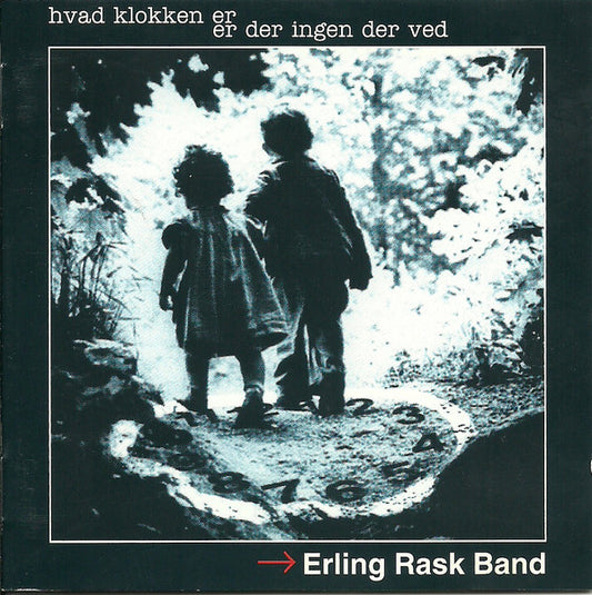 Erling Rask Band : Hva Klokken Er, Er Der Ingen Der Ved (CD, Album)