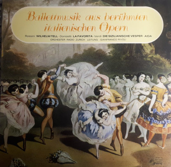 Gioacchino Rossini / Gaetano Donizetti / Giuseppe Verdi - Zurich Radio Orchestra, Gianfranco Rivoli : Ballettmusik Aus Berühmten Italienischen Opern (LP)