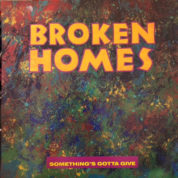 The Broken Homes : Something's Gotta Give (12")