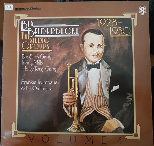 Bix Beiderbecke, Bix Beiderbecke And His Gang, Irving Mills And His Hotsy Totsy Gang, Frankie Trumbauer And His Orchestra : The Studio Groups 1928–1930: Volume 4 (LP, Comp, Mono)