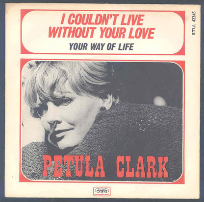 Petula Clark : I Couldn't Live Without Your Love (7", Single, M/Print)