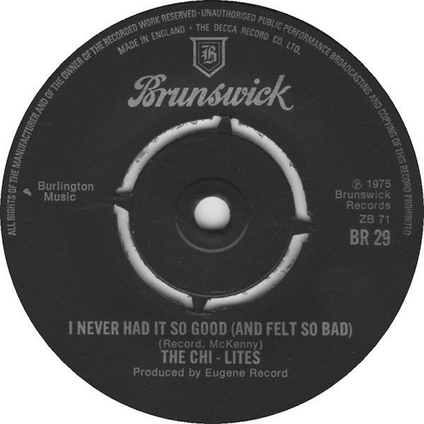 The Chi-Lites : I Never Had It So Good (And Felt So Bad) (7", Single)