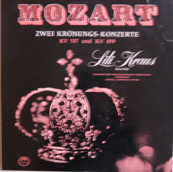 Wolfgang Amadeus Mozart / Lili Kraus , Klavier / Amsterdam Philharmonic Society Orchestra / Leitung Gianfranco Rivoli : Zwei Krönungs-Konzerte, KV 537 Und KV 459 (LP, Mono, Ltd)