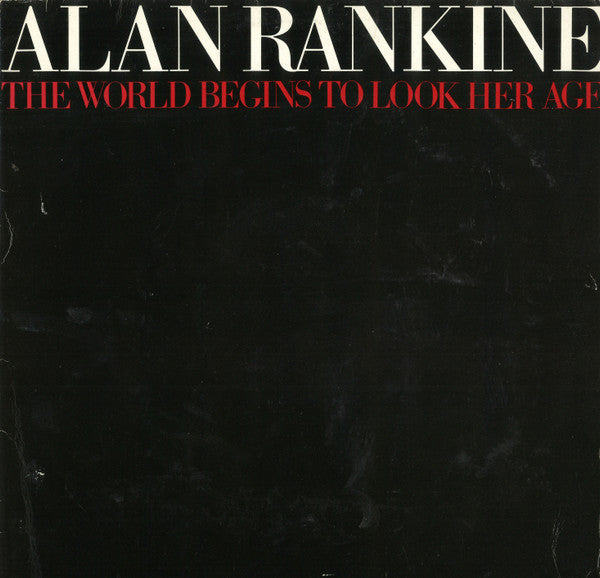 Alan Rankine : The World Begins To Look Her Age (LP, Album)